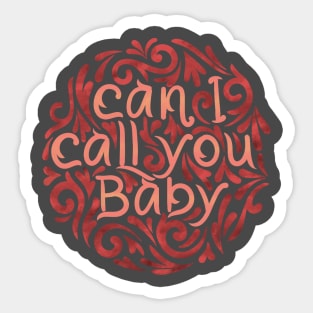 can i call you baby Sticker